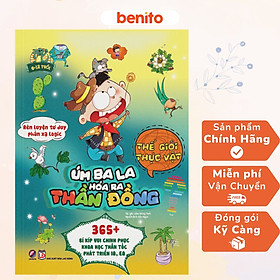 Hình ảnh Benito - Sách thiếu nhi - Úm ba la, hóa ra thần đồng - Thế giới thực vật - Linh Lan Books