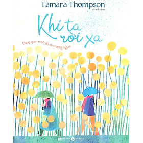 KHI TA RỜI XA - Tamara Thompson – Hà Anh dịch – ThaiHa Books – NXB Hà Nội