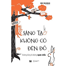 Sách Sáng Tạo Không Có Đèn Đỏ: Đường Đúng Là Đường Ngược Chiều - Skybooks - Bản Quyền