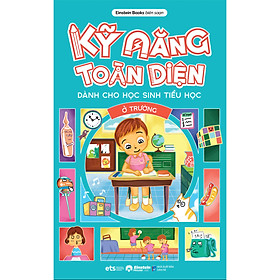 Sách Kỹ Năng Toàn Diện - Ở Trường/ Ngoài Đường/ Trong Nhà/ Sức Khỏe