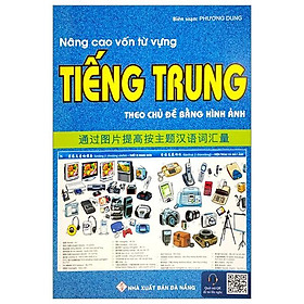 Hình ảnh Nâng Cao Từ Vựng Tiếng Trung Theo Chủ Đề Bằng Hình Ảnh (Tái Bản 2023)