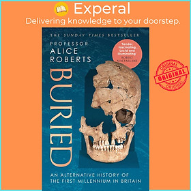 Sách - Buried - An alternative history of the first millennium in Britain by Alice Roberts (UK edition, paperback)