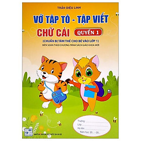 Chuẩn Bị Tâm Thế Cho Bé Vào Lớp 1: Vở Tập Tô - Tập Viết Chữ Cái (Quyển 1) (Biên Soạn Theo Chương Trình SGK Mới)