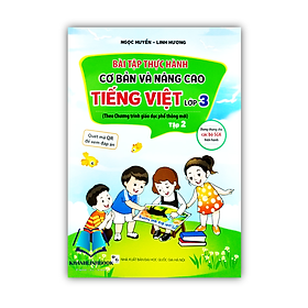 Sách - Bài Tập Thực Hành Cơ Bản Và Nâng Cao Tiếng Việt Lớp 3 Tập 2 (Theo Chương Trình Giáo Dục Phổ Thông Mới) (MC)