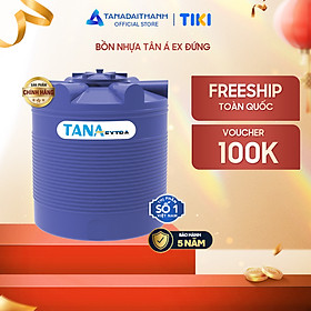 Mua Bồn nước nhựa Tân Á EX 500L 1000L 1500L 2000L Đứng - Hàng chính hãng  bảo hành 5 năm (Chỉ bán tại Khu vực Miền Bắc)