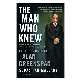 [Download Sách] The Man Who Knew : The Life and Times of Alan Greenspan