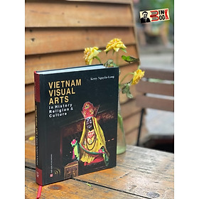 (Bìa cứng, in màu, tiếng anh) VIETNAM VISUAL ARTS IN HISTORY, RELIGION & CULTURE - Kerry Nguyễn-Long - NXB Thế Giới