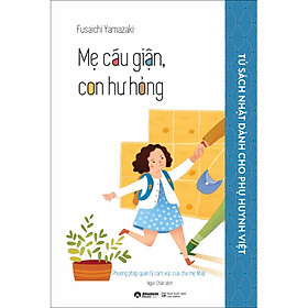 Sách Mẹ Cáu Giận, Con Hư Hỏng - 2024