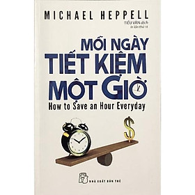 Sách - Mỗi Ngày Tiết Kiệm Một Giờ ( Michael Heppell ) - NXB Trẻ
