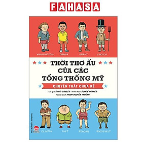 Sách - Thời Thơ Ấu Của Các Tổng Thống Mỹ - Chuyện Thật Chưa Kể (Tái Bản 2023)