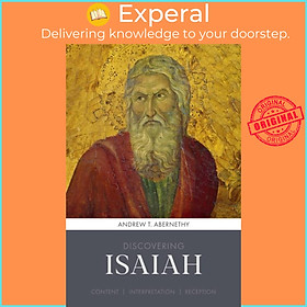 Sách - Discovering Isaiah - Content, interpretation, reception by Andrew Abernethy (UK edition, paperback)