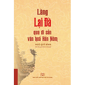 Làng Lại Đà Qua Di Sản Văn Hóa Hán Nôm (Bản in màu) - Ngô Quý Bình (Sưu tầm, giới thiệu và chú giải)