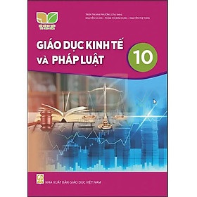 Sách giáo khoa Giáo Dục Kinh Tế và Pháp Luật 10- Kết Nối Tri Thức Với Cuộc Sống (Kèm Nilon bọc Sách) - Cty Sách & Thiết Bị Trường Học TP.HCM