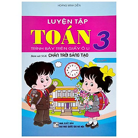 Hình ảnh sách Luyện Tập Toán 3 - Trình Bày Trên Giấy Ô Li - Quyển 1 (Bám Sát SGK Chân Trời Sáng Tạo)