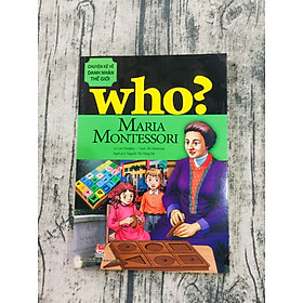 [Download Sách] Who? Chuyện Kể Về Danh Nhân Thế Giới - Maria Montessori 