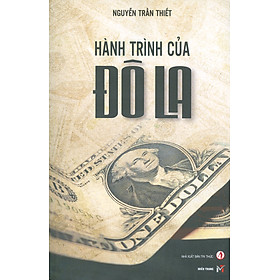 (BÌA MỀM) HÀNH TRÌNH CỦA ĐÔ LA – NGUYỄN TRẦN THIẾT - Miền Trung Books - Công ty Cổ phần phân phối và phát hành sách miền Trung