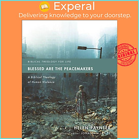 Sách - Blessed Are the Peacemakers - A Biblical Theology of Human Violence by Helen Paynter (UK edition, paperback)