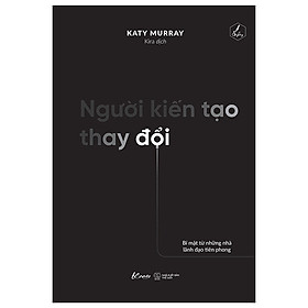 Người Kiến Tạo Thay Đổi – Bí Mật Từ Những Nhà Lãnh Đạo Tiên Phong – AZ