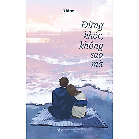 Sách Đừng Khóc Không Sao Mà