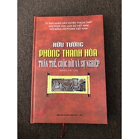 Hữu Tướng Phùng Thanh Hoà - Thân Thế, Cuộc Đời Và Sự Nghiệp (Sách Bìa Cứng)