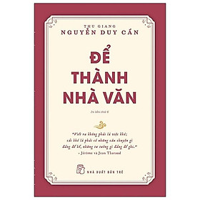 Ảnh bìa Để Thành Nhà Văn - In Lần Thứ 6