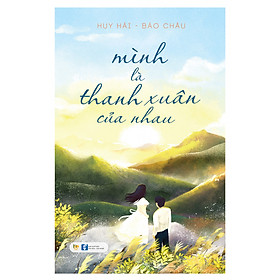 Mình Là Thanh Xuân Của Nhau