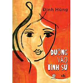 [Download Sách] Đường Vào Tình Sử - Thơ Đinh Hùng (Bìa cứng)