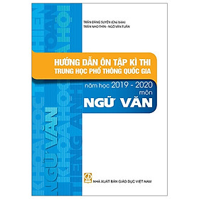 [Download Sách] Hướng Dẫn Ôn Tập Kì Thi THPT Quốc Gia Năm Học 2019 - 2020 Môn Ngữ Văn