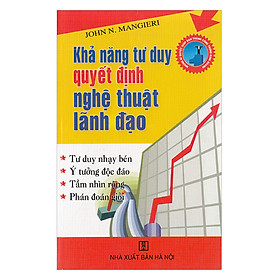 Khả Năng Tư Duy Quyết Định Nghệ Thuật Lãnh Đạo