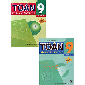 Combo Toán Cơ Bản Và Nâng Cao 9 Tập 1+ 2 