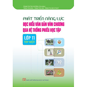 [Download Sách] Phát Triển Năng Lực Đọc Hiểu Văn Bản Văn Chương Qua Hệ Thống Phiếu Học Tập Lớp 11 Tập I + Tập II