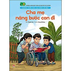 Sách Gương Thiếu Nhi Làm Theo Lời Bác: Cha Mẹ Nâng Bước Con Đi