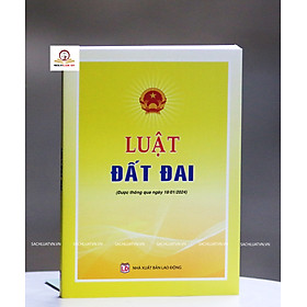 Luật Đất Đai (Được thông qua ngày 18/01/2024) - Nhà sách Tư pháp