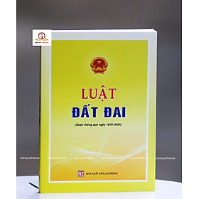 Luật Đất Đai (Được thông qua ngày 18/01/2024)