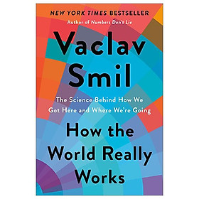 Hình ảnh sách How The World Really Works: The Science Behind How We Got Here And Where We're Going