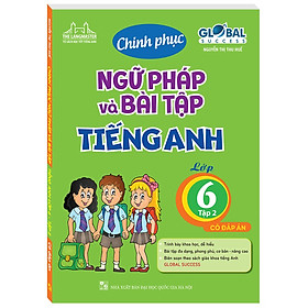 Hình ảnh GLOBAL SUCCESS - Chinh phục ngữ pháp và bài tập tiếng Anh lớp 6 - Tập 2 (có đáp án)