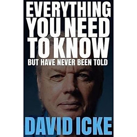 Sách - Everything You Need to Know but Have Never Been Told by David Icke (UK edition, paperback)