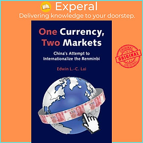 Sách - One Currency, Two Markets - China's Attempt to Internationalize the Re by Edwin L.-C. Lai (UK edition, hardcover)