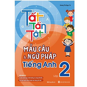 Tất Tần Tật Mẫu Câu Và Ngữ Pháp Tiếng Anh Lớp 2