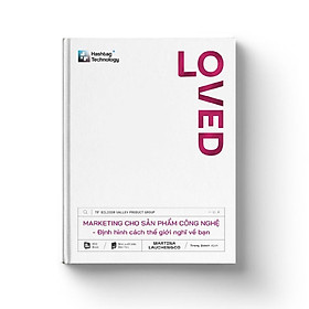 Sách LOVED - Marketing Cho Sản Phẩm Công Nghệ - Định Hình Cách Thế Giới Nghĩ Về Bạn  - Bản Quyền