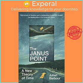 Sách - The Janus Point - A New Theory of Time by Julian Barbour (UK edition, paperback)