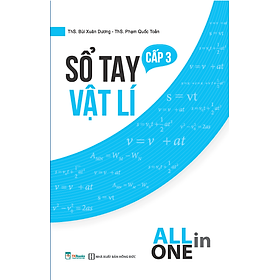 Sách Sổ Tay Vật Lý Cấp 3 – All In One - BẢN QUYỀN