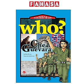 Sách - Who? Chuyện Kể Về Danh Nhân Thế Giới - Che Guevara (Tái Bản 2025)