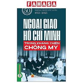 Ngoại Giao Hồ Chí Minh Trong Kháng Chiến Chống Mỹ - Rodika Tchi