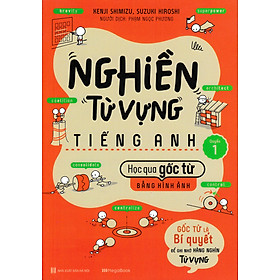 [Download Sách] Nghiền Từ Vựng Tiếng Anh - Học Qua Gốc Từ Bằng Hình Ảnh (Quyển 1) 