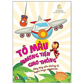 Sách Tô Màu Phương Tiện Giao Thông - Máy Bay Siêu Khổng Lồ - Super Huge Airplanes