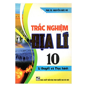 Trắc Nghiệm Địa 10 (Lí Thuyết Và Thực Hành)