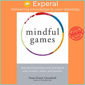 Hình ảnh sách Sách - Mindful Games : Sharing Mindfulness and Meditation with Childre by Susan Kaiser Greenland (US edition, paperback)