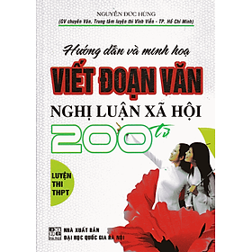 Download sách Hướng Dẫn Và Minh Họa Viết Đoạn Văn Nghị Luận Xã Hội 200 Từ (Tái Bản)