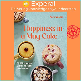 Sách - Happiness in a Mug Cake - 30 Microwave Cakes to Make in Minutes by Kate Calder (UK edition, Hardcover)